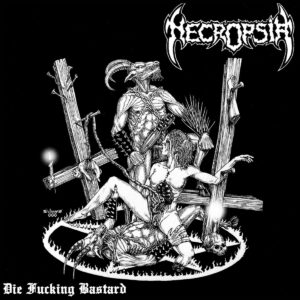 NECROPSIA - Die Fucking Bastard (CD)