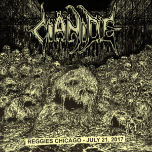 CIANIDE - Reggies Chicago - July 21, 2017 (CD)